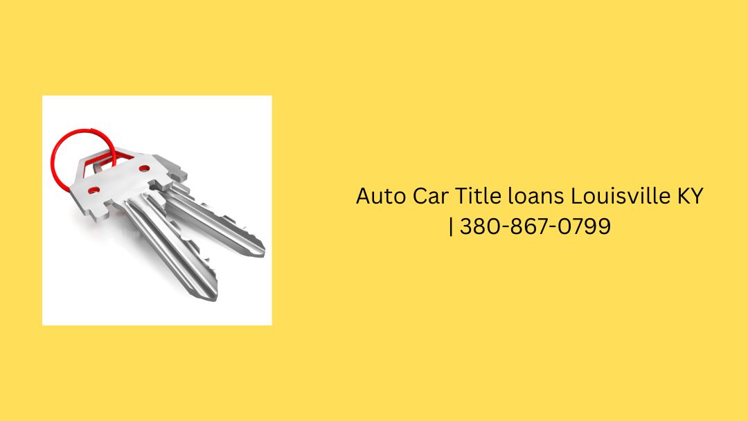 Auto Car Title Loans Louisville KY