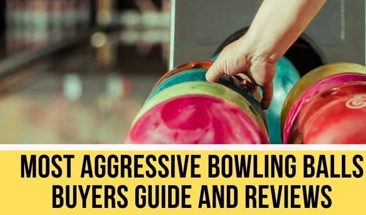 BOWLING ADVISOR- Reviews of Most Aggressive Bowling Balls On The Market